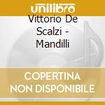 Vittorio De Scalzi - Mandilli