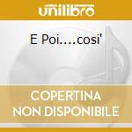E Poi....cosi' cd