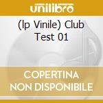 (lp Vinile) Club Test 01 lp vinile di BLOOM 06