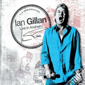 Live In Anaheim ( Cd + Dvd) cd musicale di Ian Gillan