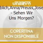 Stieblich,Anna/Preuss,Josefine - Sehen Wir Uns Morgen? cd