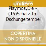 Playmos,Die - (15)Schatz Im Dschungeltempel cd musicale di Playmos,Die