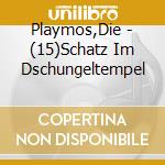 Playmos,Die - (15)Schatz Im Dschungeltempel cd