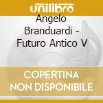Angelo Branduardi - Futuro Antico V cd