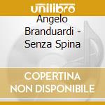 Angelo Branduardi - Senza Spina cd musicale di Angelo Branduardi