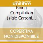 Boing Compilation (sigle Cartoni Animati) cd