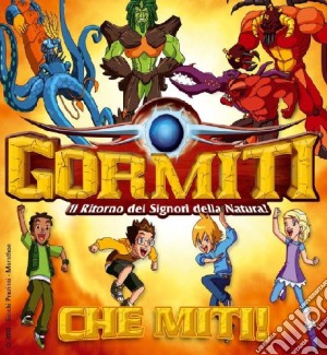 Gormiti - Che Miti! cd musicale di ARTISTI VARI