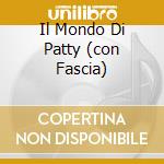 Il Mondo Di Patty (con Fascia) cd musicale di Artisti Vari