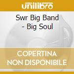 Swr Big Band - Big Soul cd
