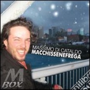 Massimo Di Cataldo - Macchissenefrega cd musicale di Di cataldo marÃ¬ssimo