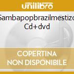 Sambapopbrazilmestizo Cd+dvd cd musicale di Leandro Lehart