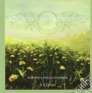 Ludwig Van Beethoven - il Titano (5 Cd) cd musicale di Artisti Vari