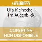 Ulla Meinecke - Im Augenblick cd musicale di Ulla Meinecke