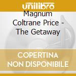 Magnum Coltrane Price - The Getaway cd