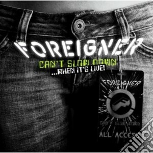 Foreigner - Can't Slow Down..When It's Live! cd musicale di FOREIGNER