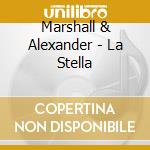 Marshall & Alexander - La Stella cd musicale di Marshall & Alexander