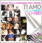 Ti Amo Anche Se Non So Chi Sei cd
