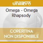 Omega - Omega Rhapsody cd musicale di Omega