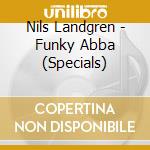 Nils Landgren - Funky Abba (Specials) cd musicale di Nils Landgren