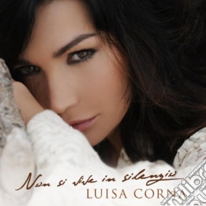 Luisa Corna - Non Si Vive In Silenzio cd musicale di Luisa Corna