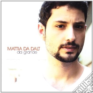 Mattia Da Dalt - Da Grande cd musicale di MATTIA DA DALT