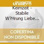 Keimzeit - Stabile W?Hrung Liebe (Version 2010) cd