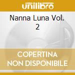 Nanna Luna Vol. 2 cd musicale di CAVIEZEL GIOVANNI-ROBERTO PIUM