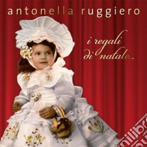 Antonella Ruggiero - I Regali Di Natale cd musicale di Antonella Ruggiero