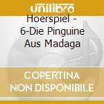 Hoerspiel - 6-Die Pinguine Aus Madaga cd