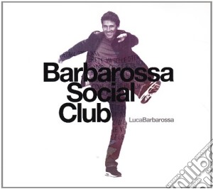 Luca Barbarossa - Barbarossa Social Club cd musicale di Luca Barbarossa