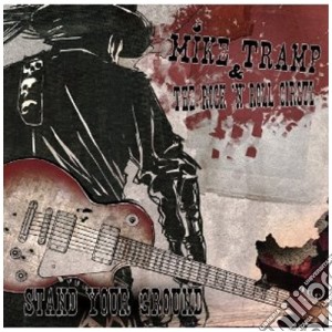 Mike Tramp & The Rock 'N' Roll Circuz - Stand Your Ground cd musicale di Mike& the rock Tramp