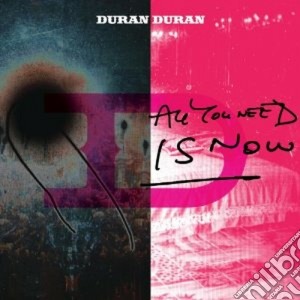 Duran Duran - All You Need Is Now cd musicale di DURAN DURAN