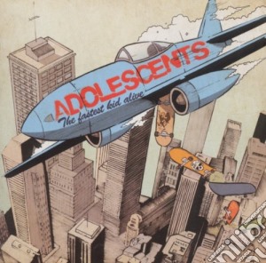 Adolescents - Fastest Kid Alive cd musicale di Adolescents