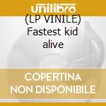 (LP VINILE) Fastest kid alive cd