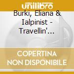 Burki, Eliana & Ialpinist - Travellin' Root cd musicale di Burki, Eliana & Ialpinist