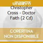 Christopher Cross - Doctor Faith (2 Cd) cd