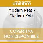 Modern Pets - Modern Pets cd musicale di Modern Pets