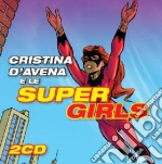 Cristina D'Avena E Le Super Girls (2 Cd) cd