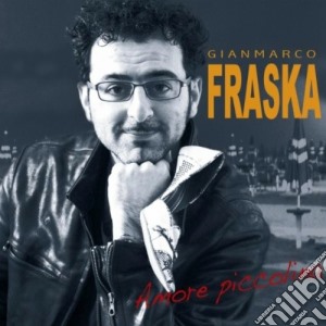 Gianmarco Fraska - Amore Piccolina cd musicale di Gianmarco Fraska