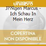 J??Rgen Marcus - Ich Schau In Mein Herz cd