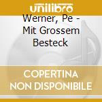 Werner, Pe - Mit Grossem Besteck cd musicale di Werner, Pe