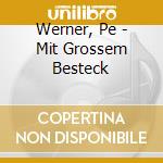 Werner, Pe - Mit Grossem Besteck cd