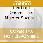 Reinhard Schraml Trio - Muerrer Spannt Aus cd