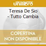 Teresa De Sio - Tutto Cambia cd musicale di De sio teresa