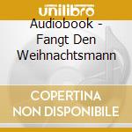 Audiobook - Fangt Den Weihnachtsmann cd