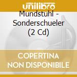 Mundstuhl - Sonderschueler (2 Cd) cd