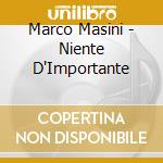 Marco Masini - Niente D'Importante cd