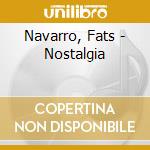 Navarro, Fats - Nostalgia cd musicale di Navarro, Fats