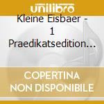 Kleine Eisbaer - 1 Praedikatsedition (2 Cd) cd musicale di Kleine Eisbaer