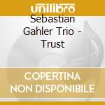 Sebastian Gahler Trio - Trust cd